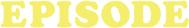 EPISODE
